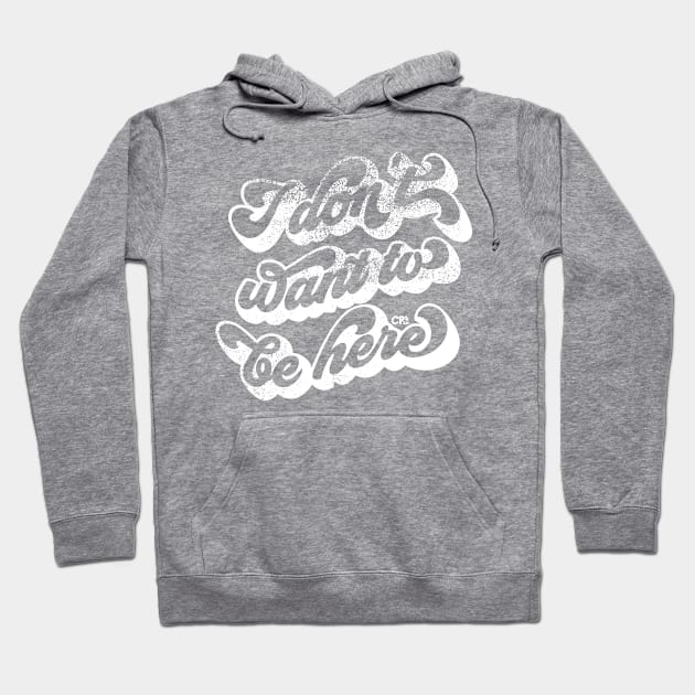 I don't want to be here - white Hoodie by Christine Parker & Co